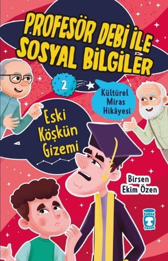 Eski Köşkün Gizemi - Kültürel Miras Hikayesi - Profesör Debi ile Sosyal Bilgiler Birsen Ekim Özen Timaş Çocuk