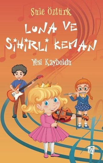 Luna ve Sihirli Keman - Yesi Kayboldu Şule Öztürk Lora Yayıncılık