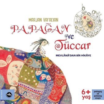 Papağan ve Tüccar - Mevlana'dan Bir Hikaye Marjan Vafaeian , Mevlana Celaleddin-i Rumi VakıfBank Kültür Yayınları