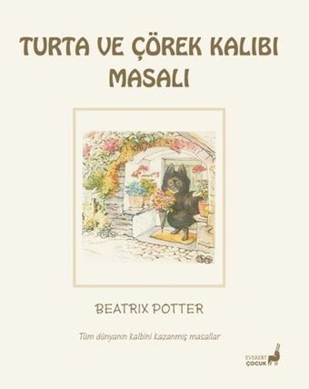 Turta ve Çörek Kalıbı Masalı - Tüm Dünyanın Kalbini Kazanmış Masallar Beatrix Potter Everest Yayınları