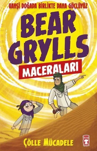 Bear Grylls Maceraları - Çölle Mücadele Bear Grylls Timaş Çocuk