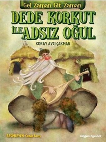 Dede Korkut ile Adsız Oğul Koray Avcı Çakman Doğan ve Egmont Yayıncılık
