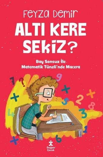 Altı Kere Sekiz? Bay Sonsuz İle Matematik Tüneli'nde Macera Feyza Demir Doğan Çocuk