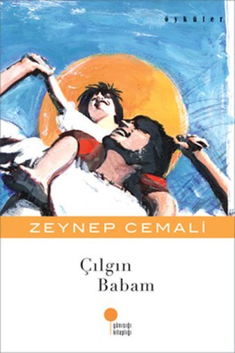 Çılgın Babam Zeynep Cemali Günışığı Kitaplığı