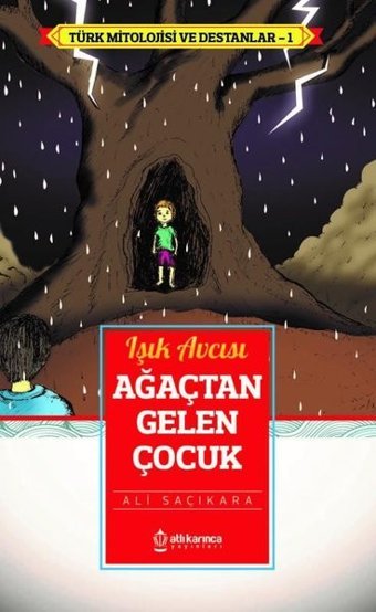 Ağaçtan Gelen Çocuk - Işık Avcısı Aybars Saçıkara Atlı Karınca Yayınları