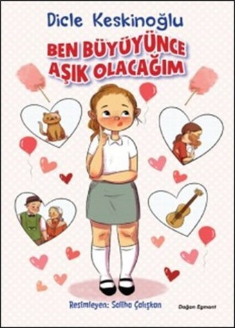 Ben Büyüyünce Aşık Olacağım Dicle Keskinoğlu Doğan ve Egmont Yayıncılık