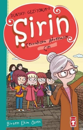 Şirin Terrakotta Adrenalin: Çin - Dünyayı Geziyorum 2 Birsen Ekim Özen Timaş Çocuk