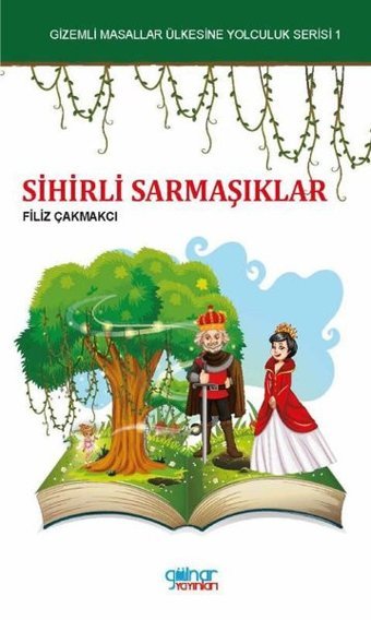 Sihirli Sarmaşıklar-Gizemli Masallar Ülkesine Yolculuk Serisi 1 Filiz Çakmakçı Gülnar Yayınları