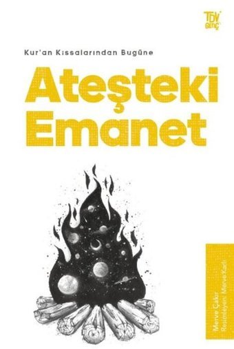 Ateşteki Emanet - Kur'an Kıssalarından Bugüne Merve Çakır Türkiye Diyanet Vakfı Yayınları