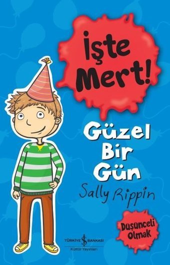 İşte Mert! Güzel Bir Gün - Düşünceli Olmak Sally Rippin İş Bankası Kültür Yayınları