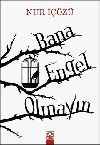 Bana Engel Olmayın Nur İçözü Altın Kitaplar