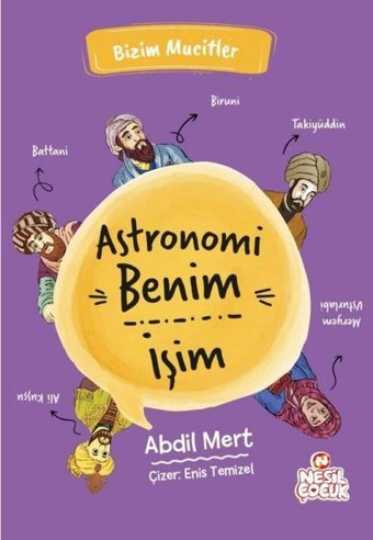 Astronomi Benim İşim - Bizim Mucitler Abdil Mert Nesil Çocuk Yayınları