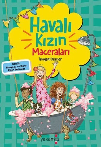 Havalı Kızın Maceraları - Köpük Banyosu ve Dans Eden Patenler Irmgard Kramer, Çiğdem Samsunlu Yakamoz Yayınları