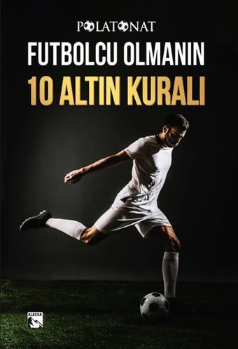 Futbolcu Olmanın On Altın Kuralı Polat Onat Alaska Yayınları