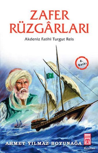 Zafer Rüzgarları-Akdeniz Fatihi Turgut Reis Ahmet Yılmaz Boyunağa Genç Timaş
