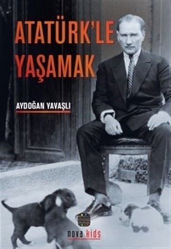 Atatürk'le Yaşamak Aydoğan Yavaşlı Nova Kids