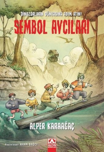 Sembol Avcıları - Dinozorların Dünyasına Adım Atın! Alper Karaağaç Altın Kitaplar