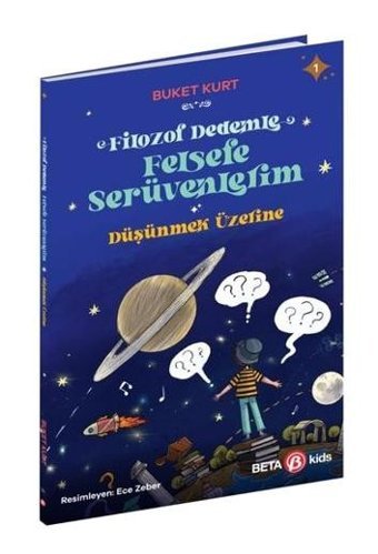 Filozof Dedemle Felsefe Serüvenlerim - Düşünmek Üzere Buket Kurt Beta Kids