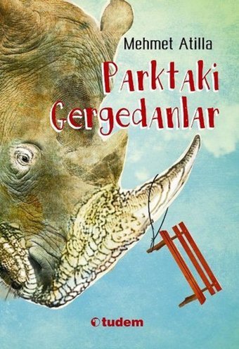 Parktaki Gergedanlar Mehmet Atilla Tudem Yayınları