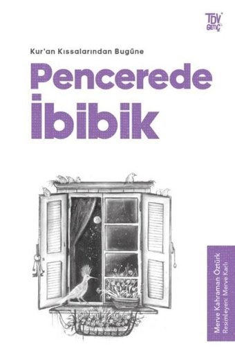 Pencerede İbibik - Kuran Kıssalarından Bugüne Merve Kahraman Öztürk Türkiye Diyanet Vakfı Yayınları