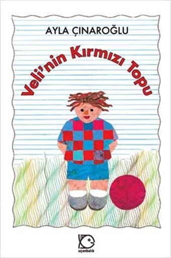 Veli'nin Kırmızı Topu Ayla Çınaroğlu Uçanbalık Yayıncılık