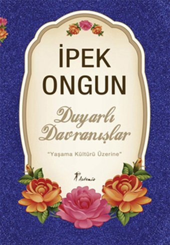Duyarlı Davranışlar Yaşama Kültürü Üzerine İpek Ongun Artemis Yayınları