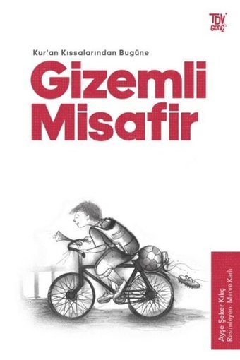 Gizemli Misafir - Kuran Kıssalarından Bugüne Ayşe Şeker Kılıç Türkiye Diyanet Vakfı Yayınları