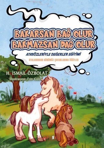 Bakarsan Bağ Olur Bakmazsan Dağ Olur - Atasözleriyle Değerler Eğitimi H. İsmail Özbolat Fark Yayınları