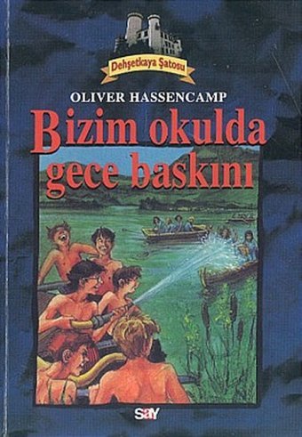 Bizim Okulda Gece BaskınıDehşetkaya Şatosu Serüvenleri 2 Oliver Hassencamp Say Çocuk
