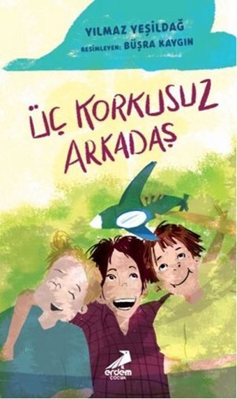 Üç Korkusuz Arkadaş Yılmaz Yeşildağ Erdem Çocuk