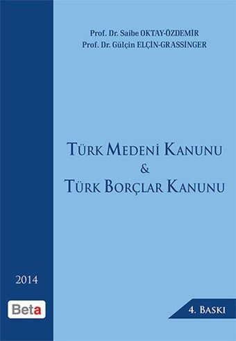 Türk Medeni Kanunu Türk Borçlar Kanunu Saibe Oktay, Gülçin Elçin Grassinger Beta Yayınları