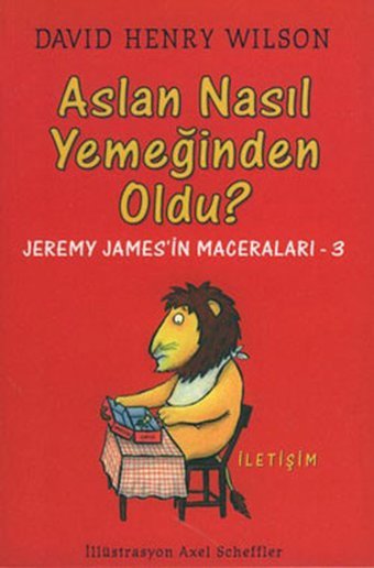 Aslan Nasıl Yemeğinden Oldu? David Henry Wilson İletişim Yayınları