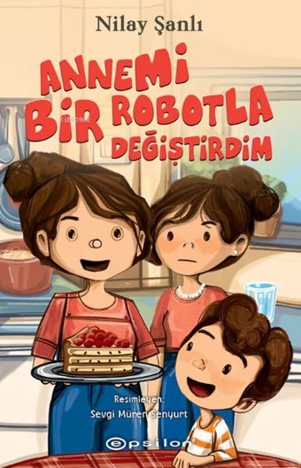 Annemi Bir Robotla Değiştirdim Nilay Şanlı Epsilon Yayınevi