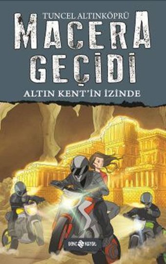 Macera Geçidi - Altın Kent'in İzinde Tuncel Altınköprü Genç Hayat