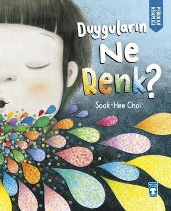 Duyguların Ne Renk? Psikoloji Kitaplığı Sook-Hee Choi Timaş Çocuk