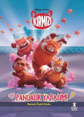 Disney Pixar Kırmızı - Pandalık Yapalım! Resimli Öykü Kitabı Kolektif Doğan Çocuk