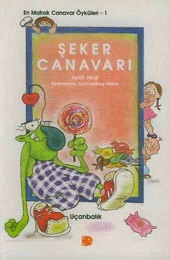 Şeker Canavarı Aytül Akal Uçanbalık Yayıncılık