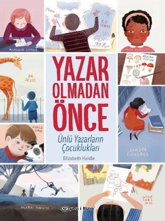 Yazar Olmadan Önce - Ünlü Yazarların Çocuklukları Elizabeth Haidle Epsilon Yayınevi