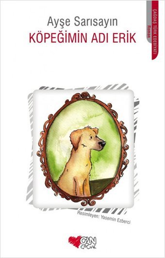 Köpeğimin Adı Erik Ayşe Sarısayın Can Çocuk Yayınları