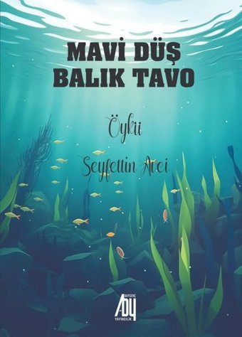 Mavi Düş Balık Tavo Seyfettin Avci Baygenç Yayıncılık