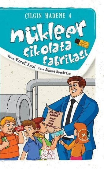 Çılgın Hademe 4 - Nükleer Çikolata Fabrikası Yusuf Asal Nesil Çocuk Yayınları