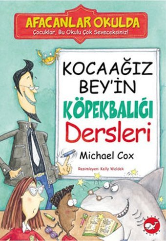 Afacanlar Okulda - Kocaağız Bey'in Köpekbalığı Dersleri Alan MacDonald Beyaz Balina Yayınları