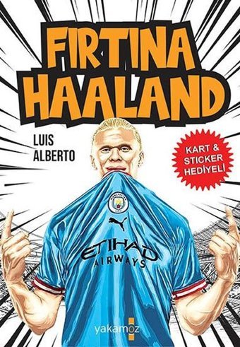 Fırtına Haaland - Kart & Sticker Hediyeli Luis Alberto Yakamoz Yayınları