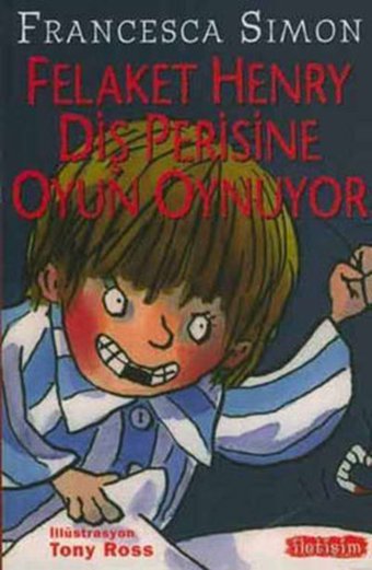 Felaket Henry Diş Perisine Oyun Oynuyor Francesca Simon İletişim Yayınları