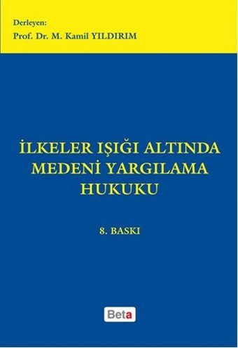 İlkeler Işığı Altında Medeni Yargılama Hukuku Kamil Yıldırım Beta Yayınları