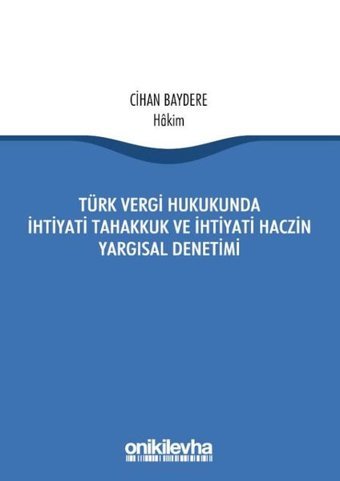 Türk Vergi Hukukunda İhtiyati Tahakkuk Ve İhtiyati Haczin Yargısal Denetimi Cihan Baydere On İki Levha Yayıncılık