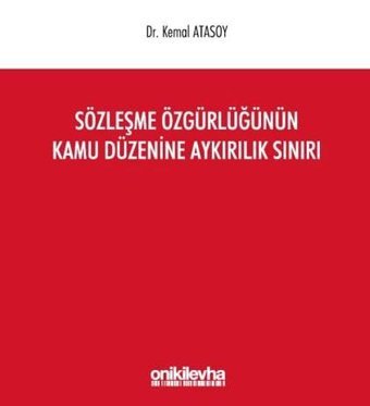 Sözleşme Özgürlüğünün Kamu Düzenine Aykırılık Sınırı Kemal Atasoy On İki Levha Yayıncılık