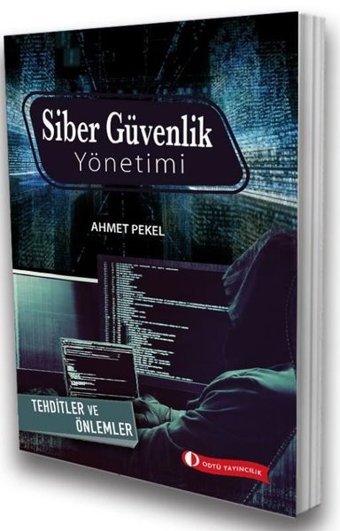 Siber Güvenlik Yönetimi - Tehditler ve Önlemler Ahmet Pekel ODTÜ Yayıncılık