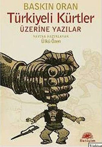 Türkiyeli Kürtler Üzerine Yazılar Baskın Oran İletişim Yayınları