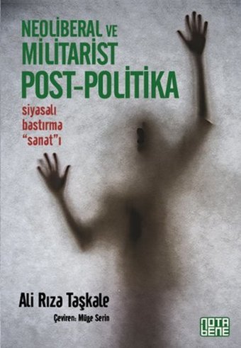 Neoliberal ve Militarist Post - Politika Ali Rıza Taşkale Nota Bene Yayınları